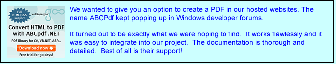 We wanted to give you an option to create a PDF in our hosted websites. The name ADBPdf kept popping up in Windows developer forums.  It turned out to be exactly what we were hoping to find.  It works flawlessly was easy to integrate into our project.  The documentation is thorough and detailed.  Best of all is their support! 